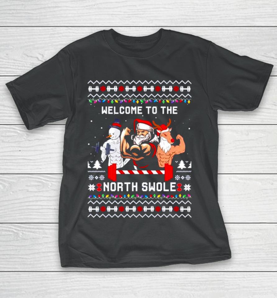 Santa Snowman Reindeer Welcome To The North Swole Ugly Christmas T-Shirt