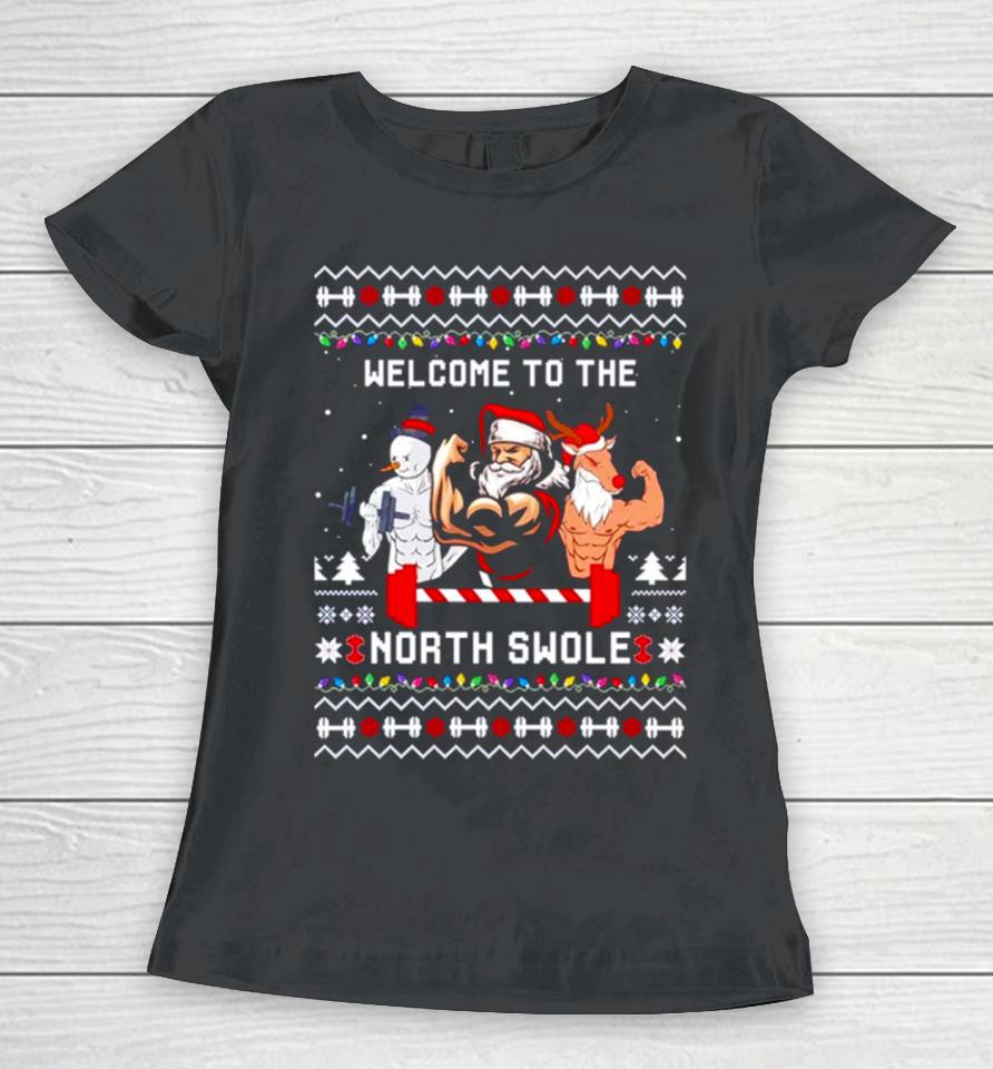Santa Snowman Reindeer Welcome To The North Swole Ugly Christmas Women T-Shirt