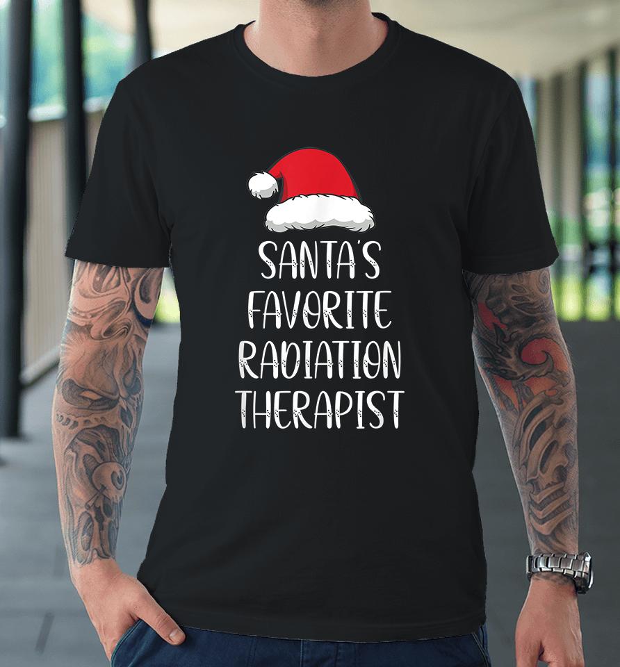 Santa's Favorite Radiation Therapist Funny Christmas Premium T-Shirt