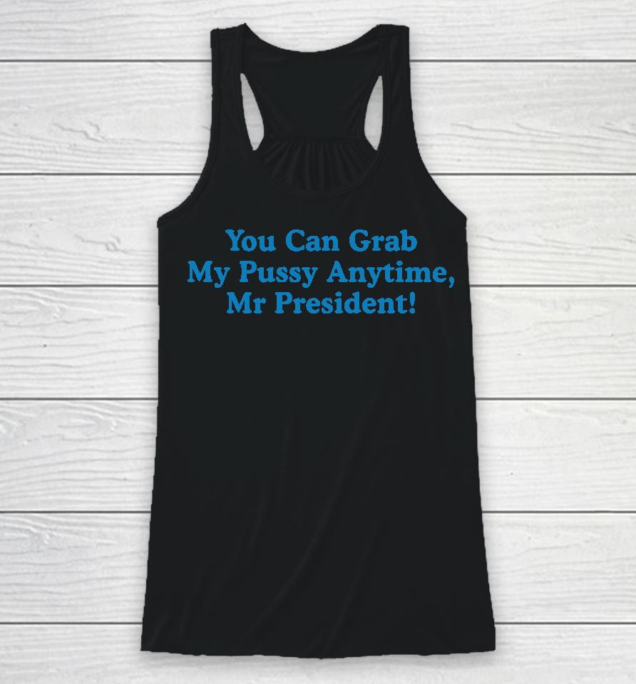 Sarah Larchmont You Can Grab My Pussy Anytime Mr President Racerback Tank