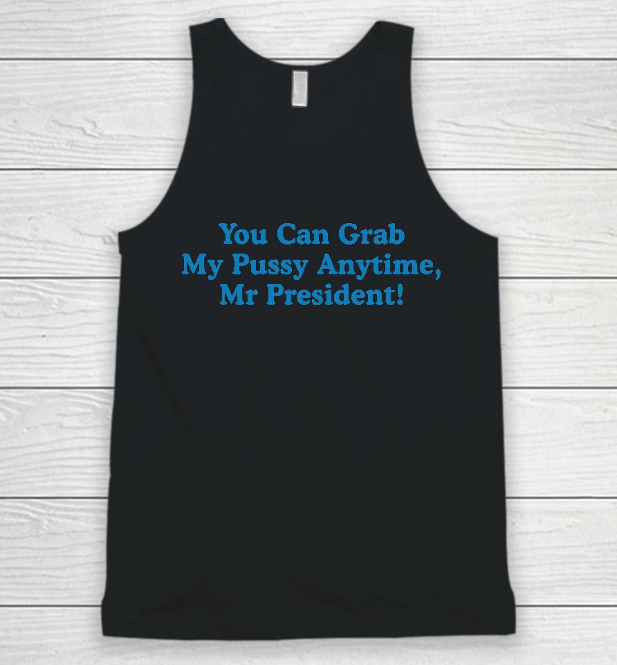 Sarah Larchmont You Can Grab My Pussy Anytime Mr President Unisex Tank Top