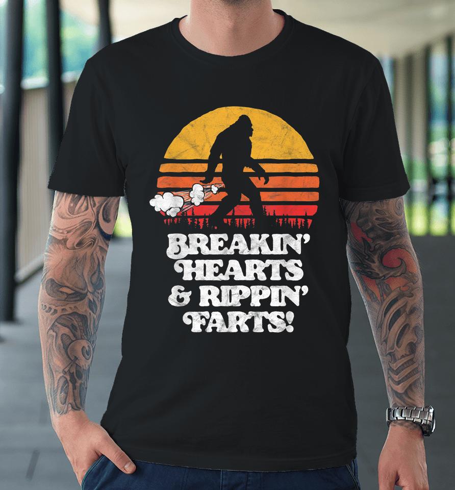 Sasquatch Breakin Hearts &Amp; Rippin Farts! Funny Bigfoot Sun Premium T-Shirt