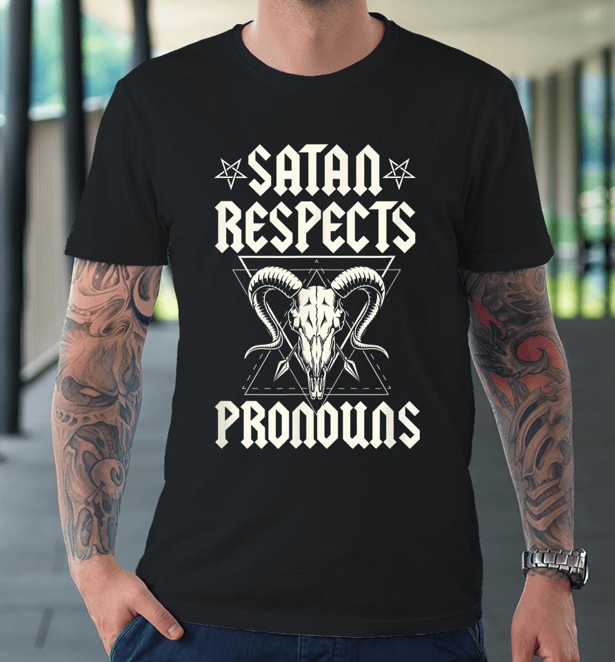 Satan Respects Pronouns Lgbtq Transgender Ally Satanist Premium T-Shirt