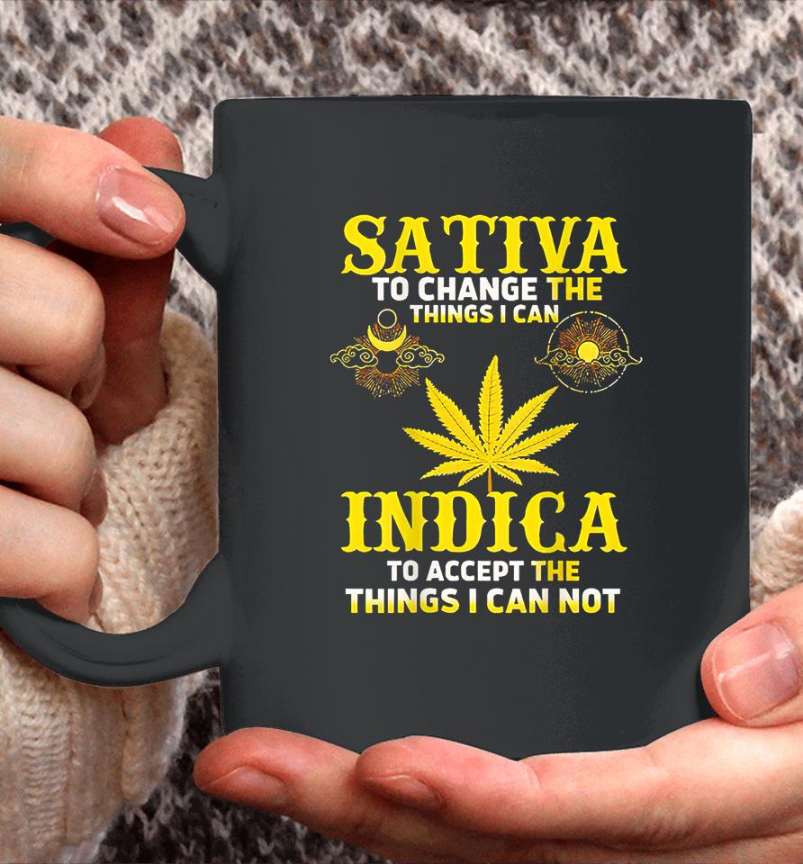 Sativa To Change The Things I Can Weed Canabis Indica Coffee Mug