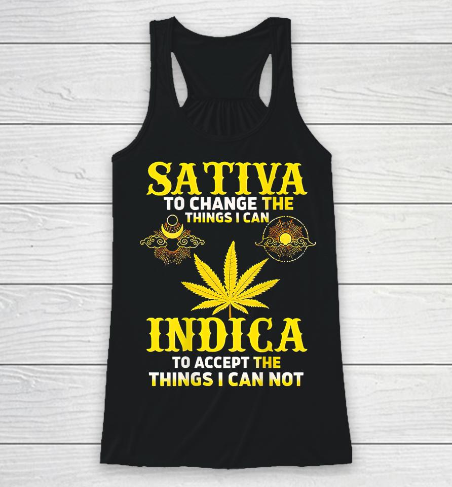 Sativa To Change The Things I Can Weed Canabis Indica Racerback Tank