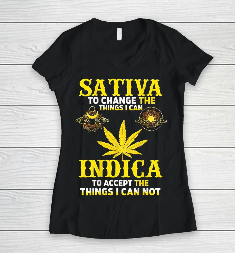 Sativa To Change The Things I Can Weed Canabis Indica Women V-Neck T-Shirt