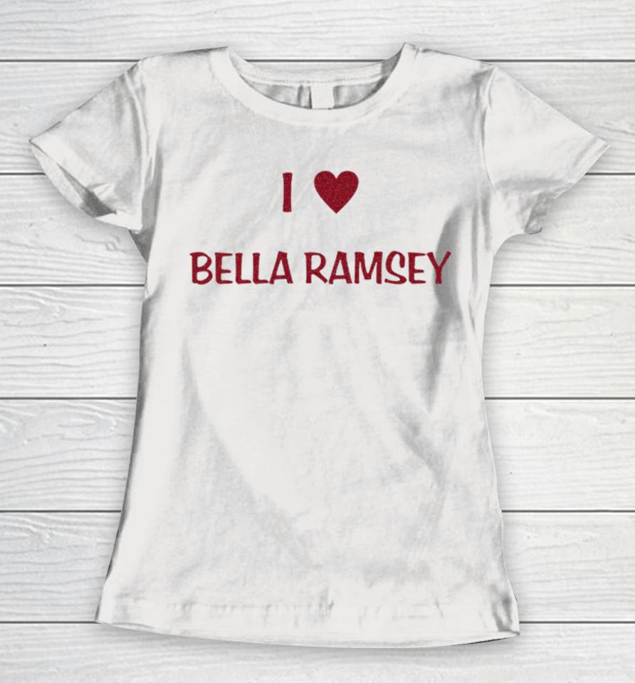 Satrntomars I Love Bella Ramsey And My Best Friend Women T-Shirt