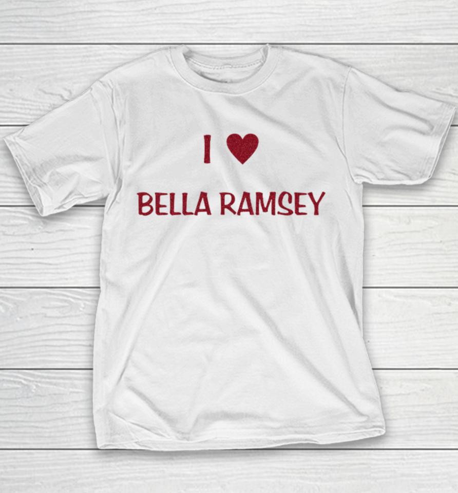 Satrntomars I Love Bella Ramsey And My Best Friend Youth T-Shirt