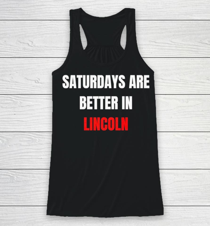 Saturdays Are Better In Lincoln Racerback Tank