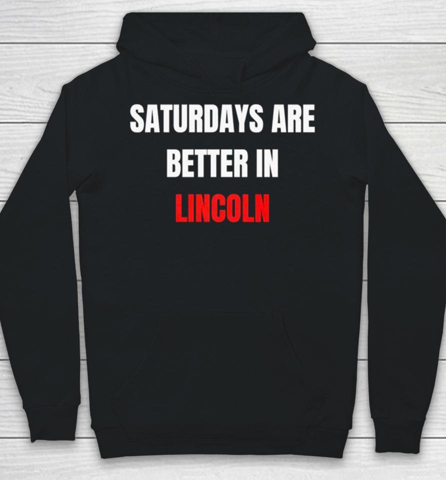 Saturdays Are Better In Lincoln Hoodie