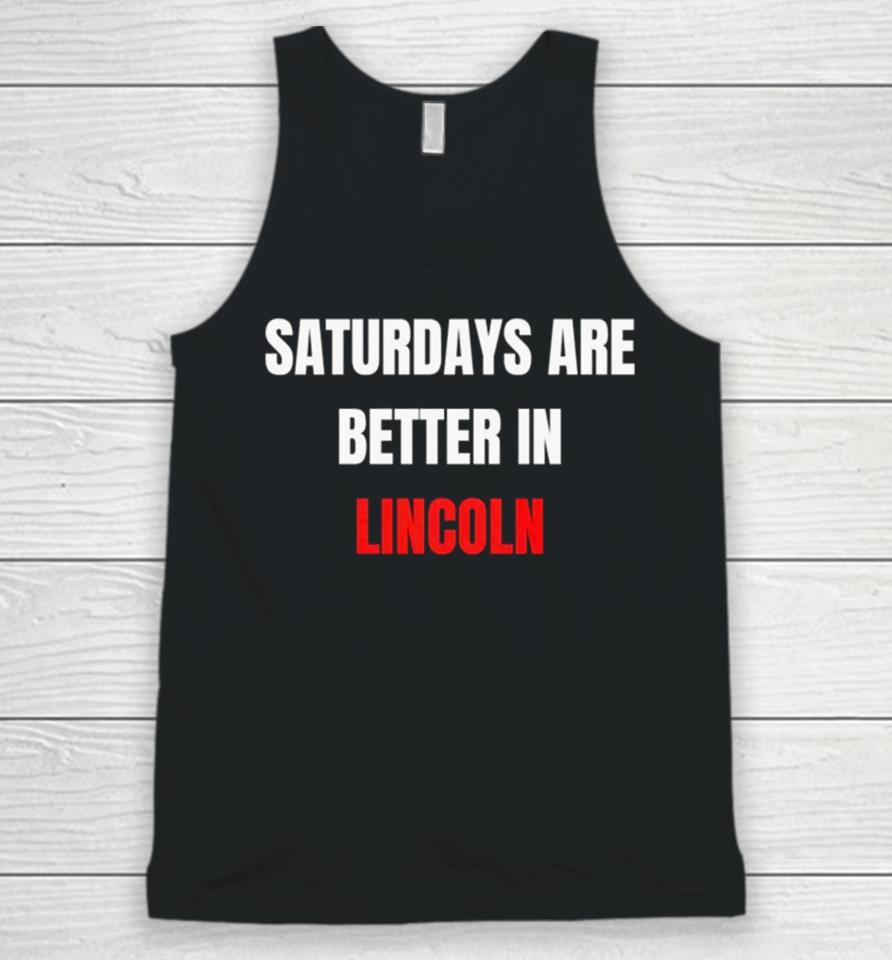 Saturdays Are Better In Lincoln Unisex Tank Top