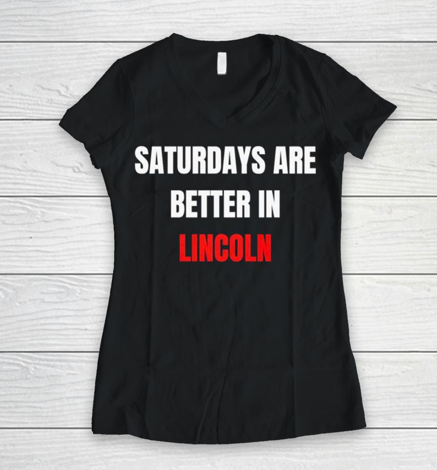 Saturdays Are Better In Lincoln Women V-Neck T-Shirt