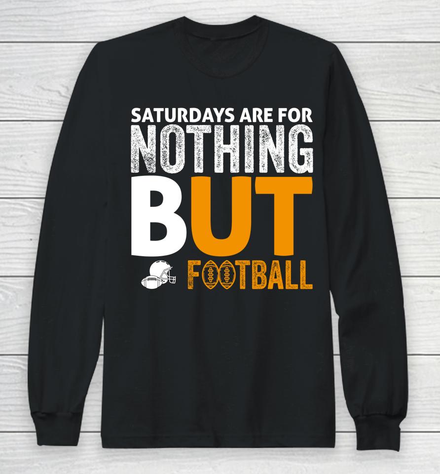 Saturdays Are For Nothing But Football Long Sleeve T-Shirt