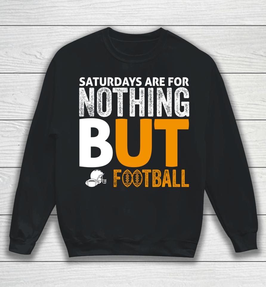 Saturdays Are For Nothing But Football Sweatshirt