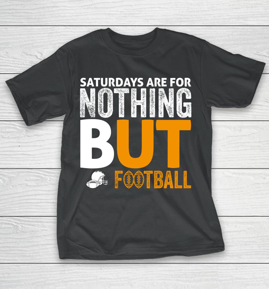 Saturdays Are For Nothing But Football T-Shirt