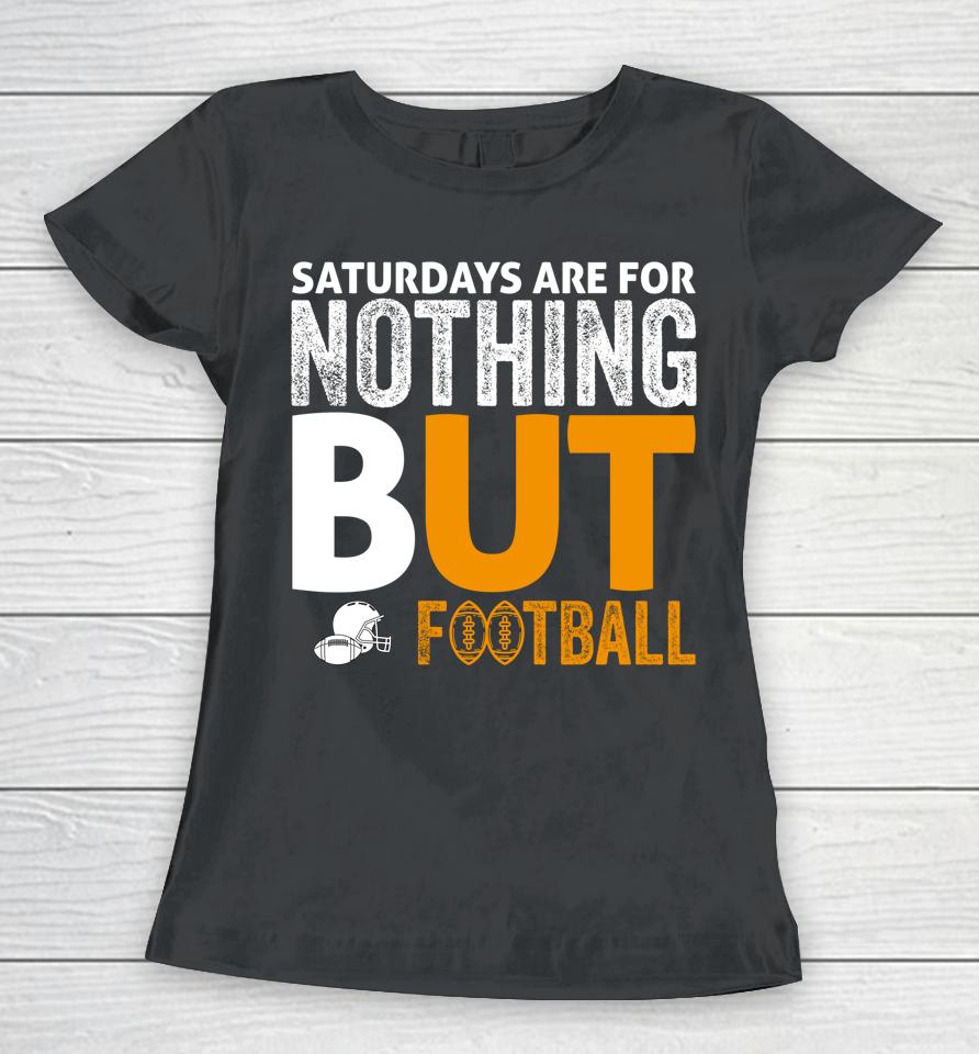 Saturdays Are For Nothing But Football Women T-Shirt