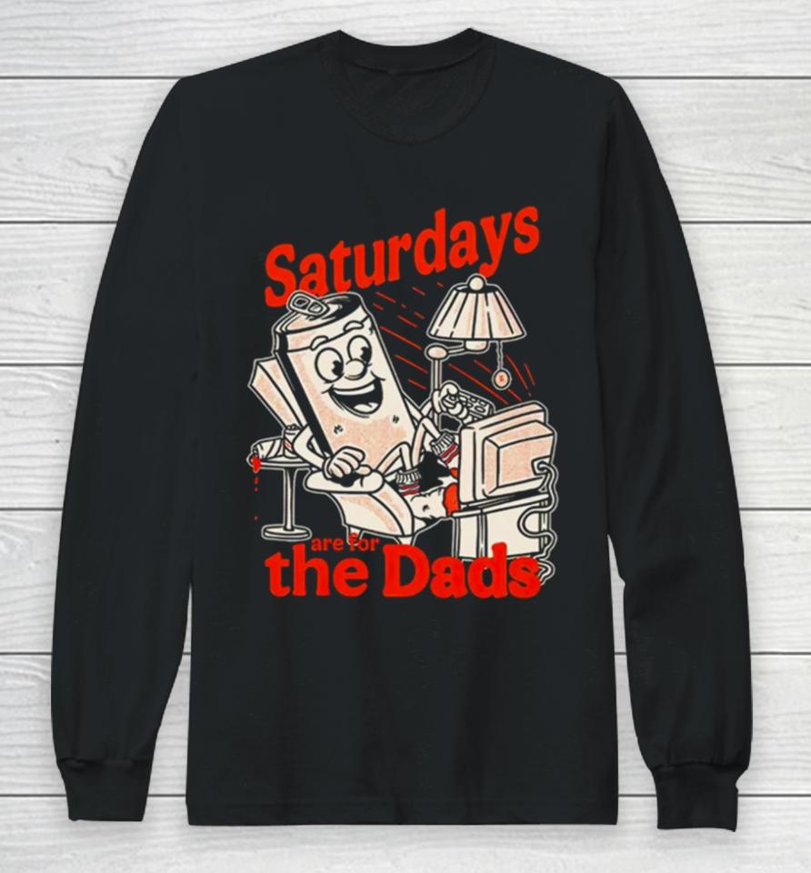 Saturdays Are For The Dads Couch Long Sleeve T-Shirt
