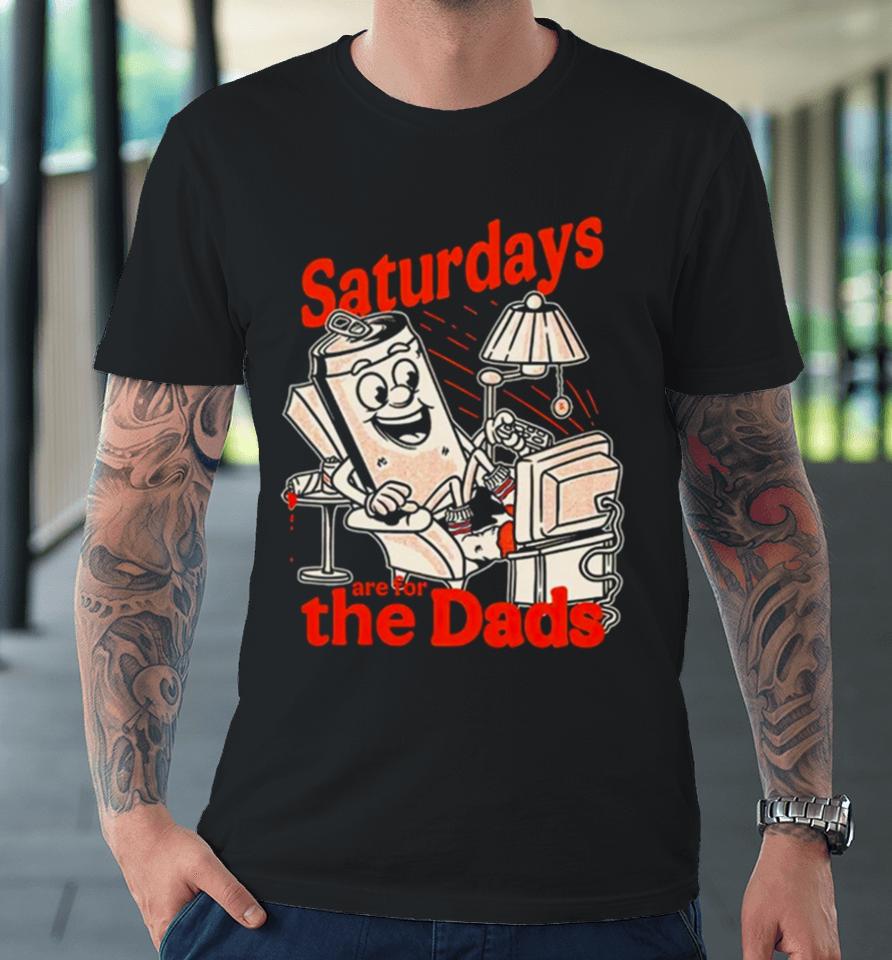 Saturdays Are For The Dads Couch Premium T-Shirt
