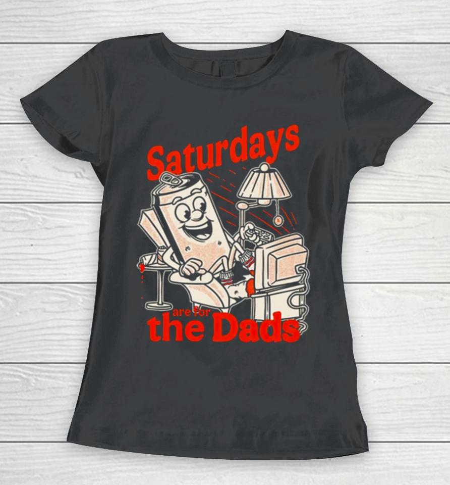 Saturdays Are For The Dads Couch Women T-Shirt