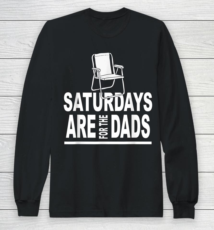 Saturdays Are For The Dads Father's Day Long Sleeve T-Shirt