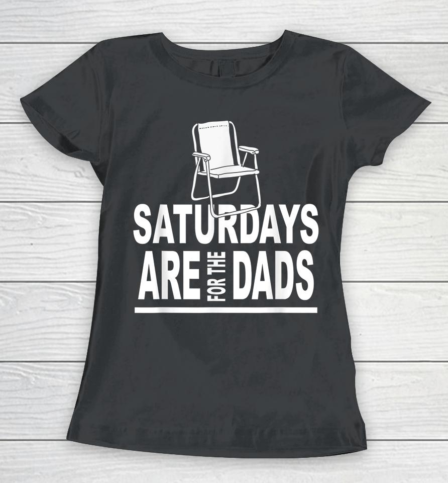 Saturdays Are For The Dads Father's Day Women T-Shirt