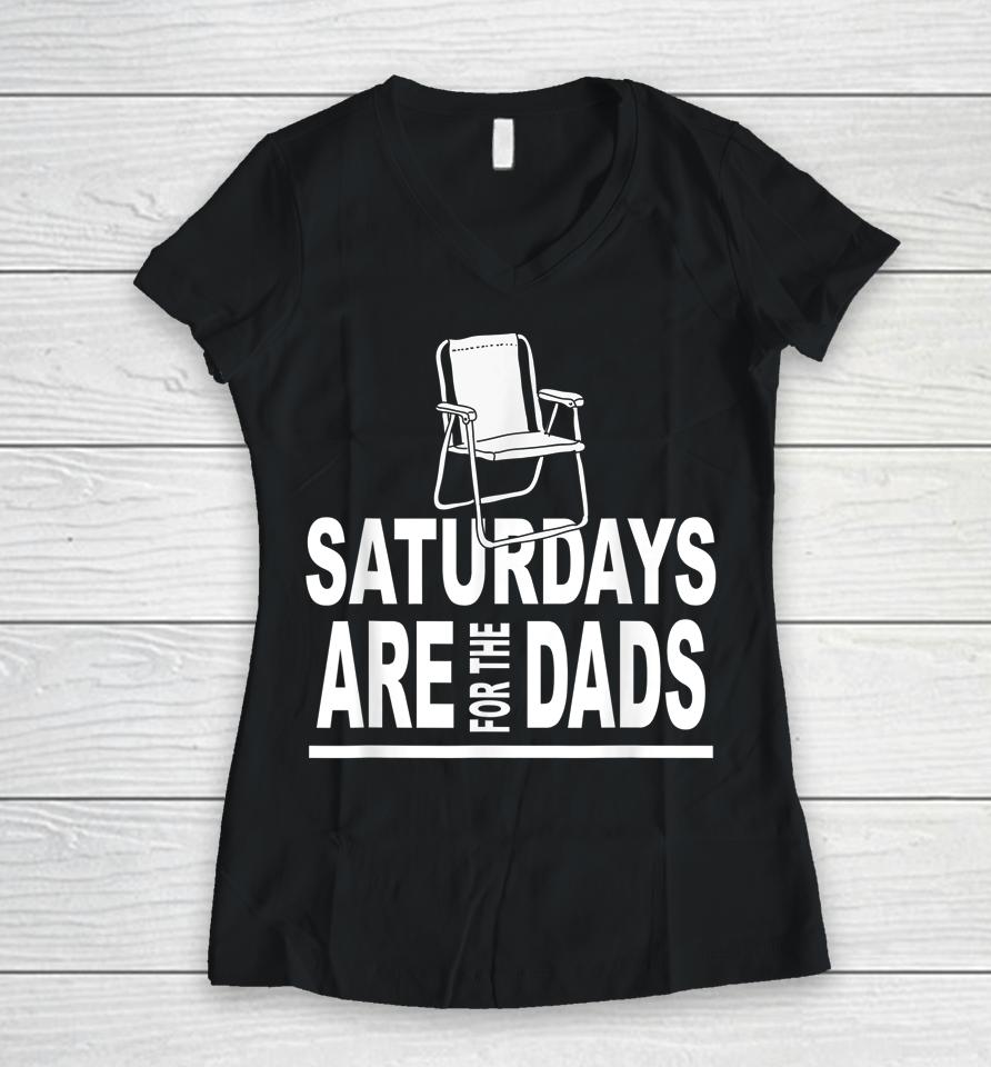 Saturdays Are For The Dads Father's Day Women V-Neck T-Shirt