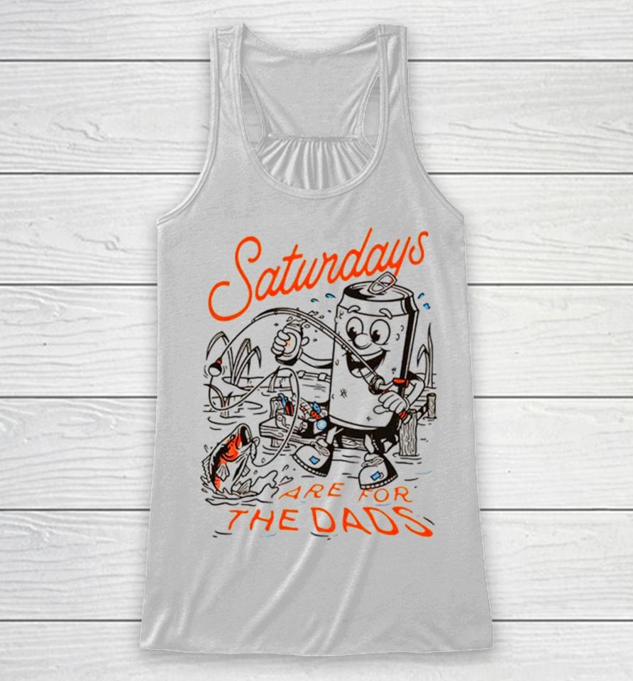 Saturdays Are For The Dads Fishing Racerback Tank