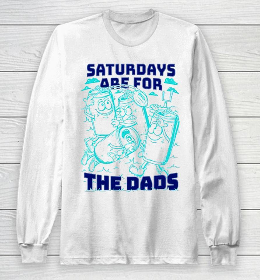 Saturdays Are For The Dads Football Long Sleeve T-Shirt