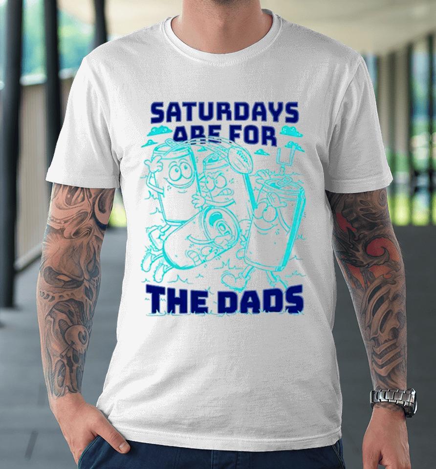 Saturdays Are For The Dads Football Premium T-Shirt