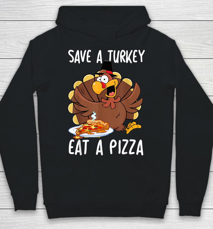 Save A Turkey Eat Pizza Thanksgiving Hoodie