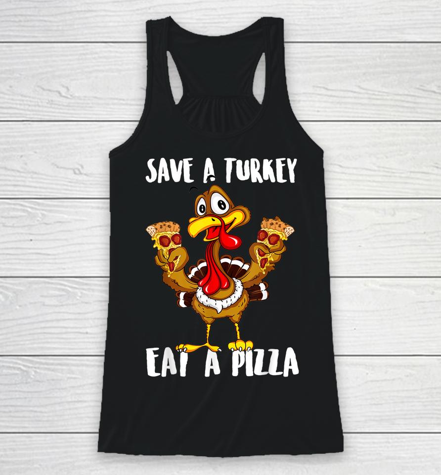 Save A Turkey Eat Pizza Thanksgiving Racerback Tank