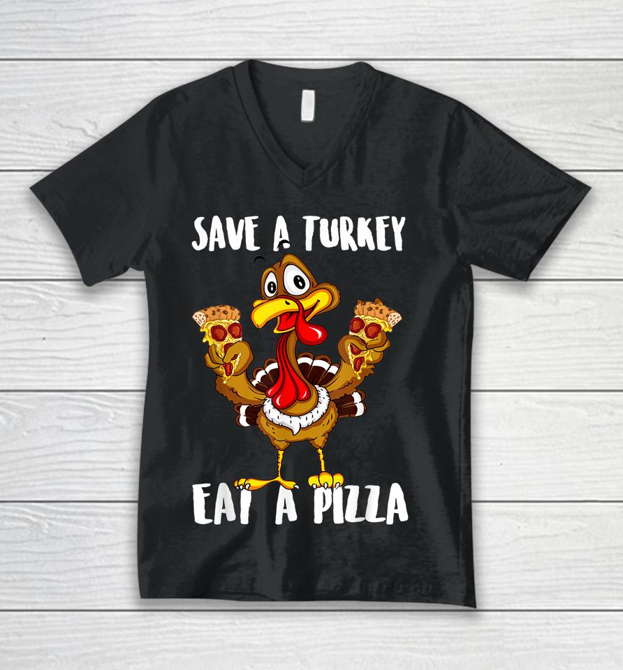 Save A Turkey Eat Pizza Thanksgiving Unisex V-Neck T-Shirt