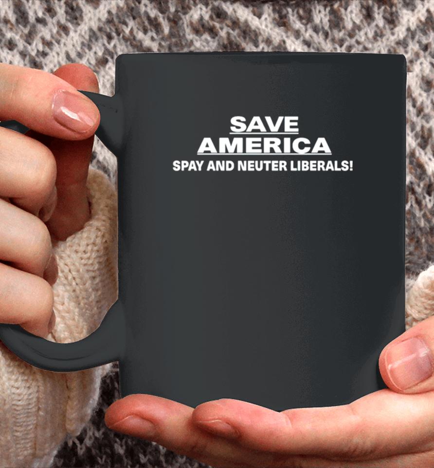 Save America Spay And Neuter Liberals Coffee Mug