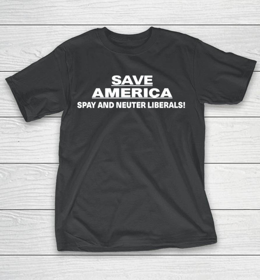 Save America Spay And Neuter Liberals T-Shirt