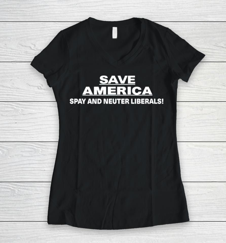 Save America Spay And Neuter Liberals Women V-Neck T-Shirt