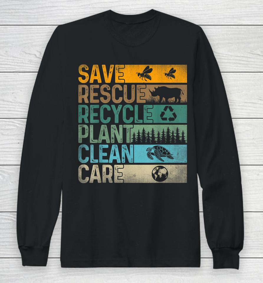 Save Bees Rescue Animals Recycle Plastics Fun Earth Day Long Sleeve T-Shirt