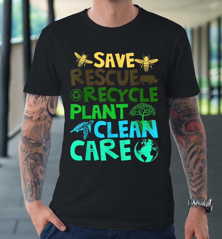 Save Bees Rescue Animals Recycle Plastict Earth Day Premium T-Shirt