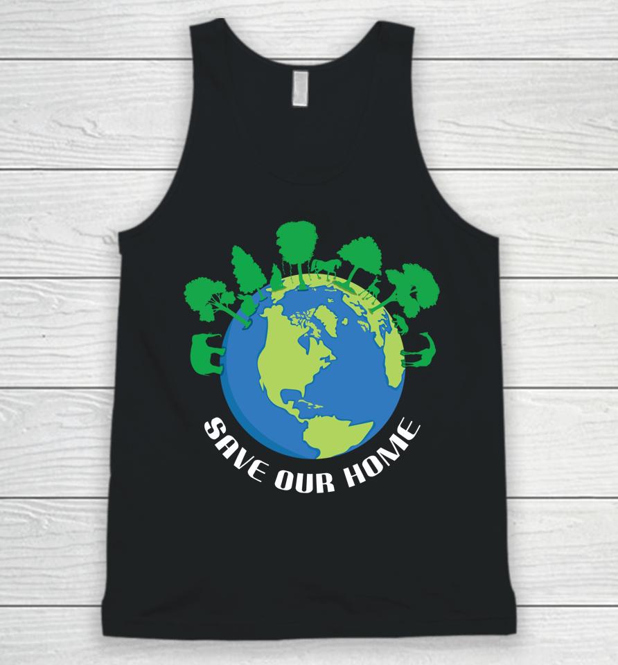 Save Our Home Animals Tree Protect Save World Hour Day Earth Unisex Tank Top