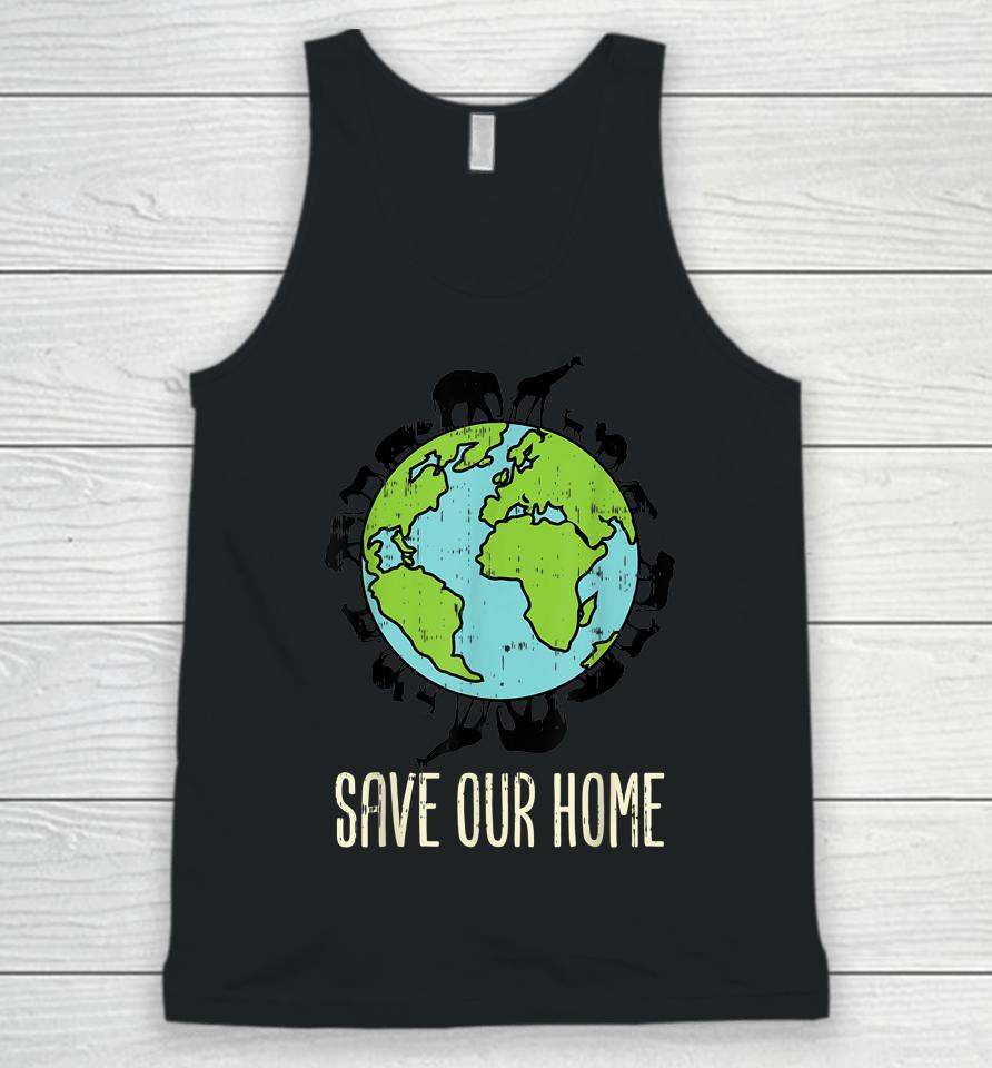 Save Our Home Animals Wildlife Conservation Earth Day Gift Unisex Tank Top