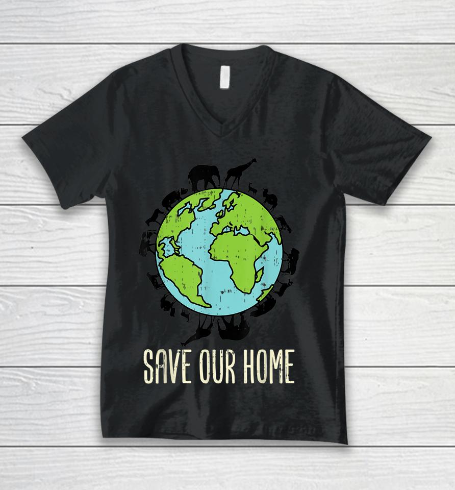 Save Our Home Animals Wildlife Conservation Earth Day Gift Unisex V-Neck T-Shirt
