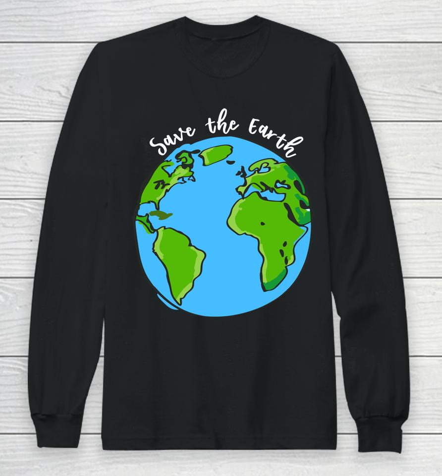 Save Our Planet Earth Day Long Sleeve T-Shirt