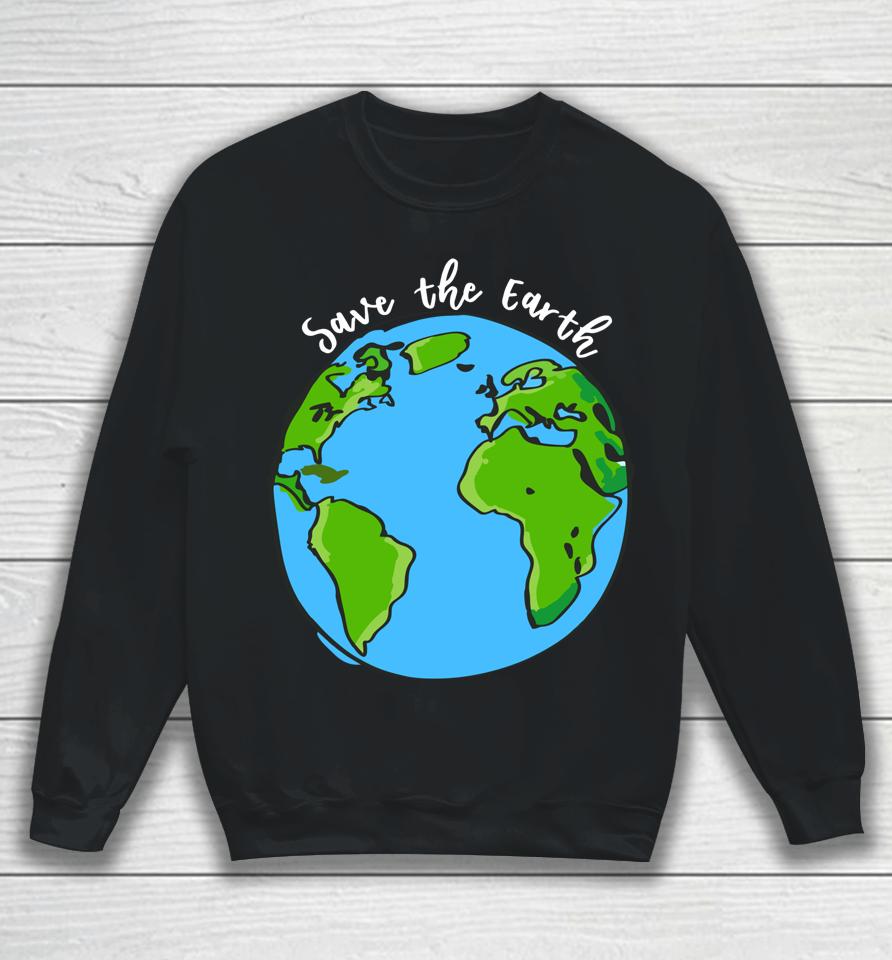 Save Our Planet Earth Day Sweatshirt