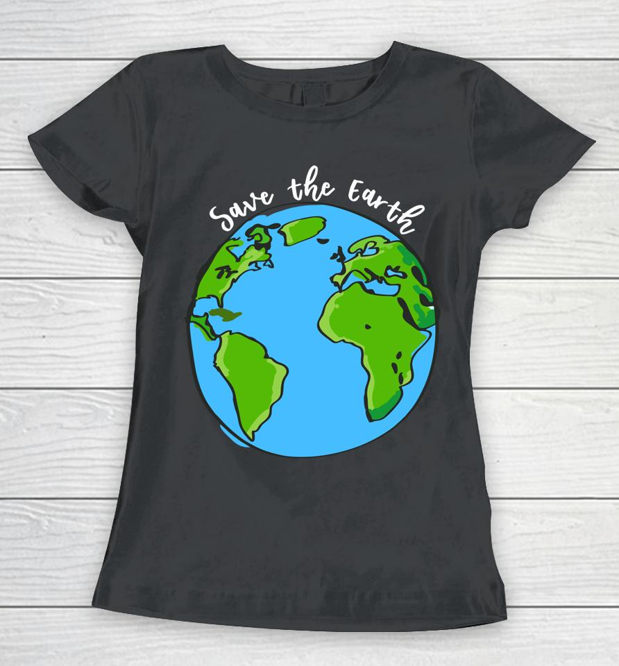 Save Our Planet Earth Day Women T-Shirt