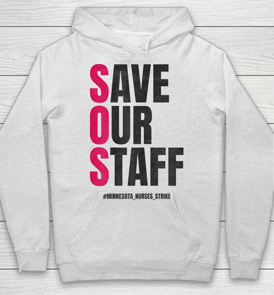 Save Our Staff Mna Minnesota Nurses Strike Support Hoodie