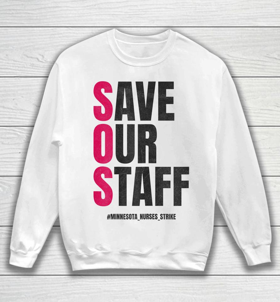 Save Our Staff Mna Minnesota Nurses Strike Support Sweatshirt