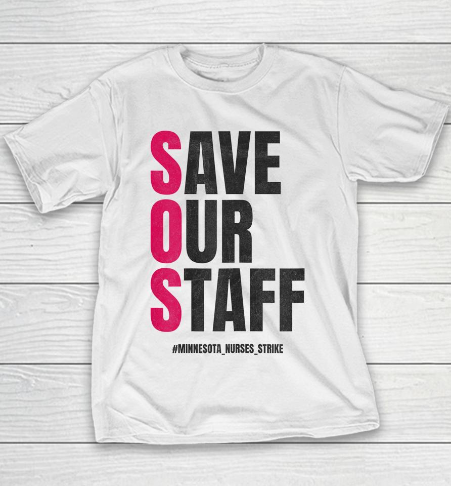 Save Our Staff Mna Minnesota Nurses Strike Support Youth T-Shirt