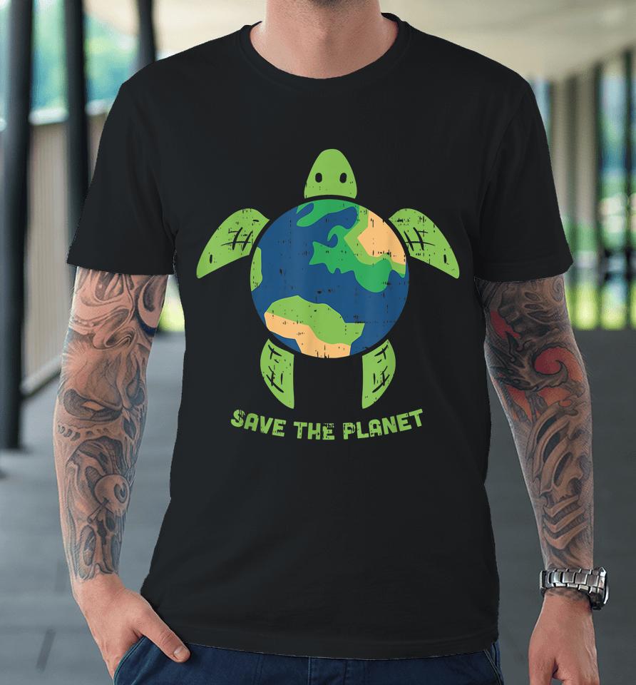 Save The Planet Turtle Earth Day Premium T-Shirt