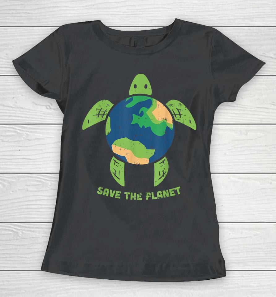 Save The Planet Turtle Earth Day Women T-Shirt