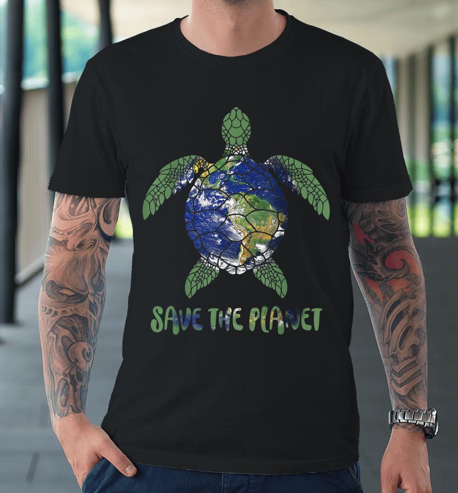 Save The Planet World Earth Day Environmental Premium T-Shirt