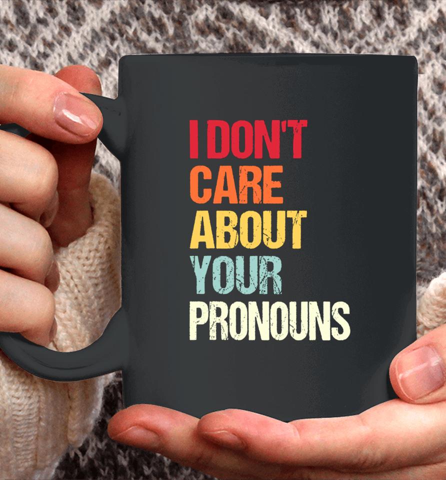 Savethetomboys I Don't Care About Your Pronouns Coffee Mug
